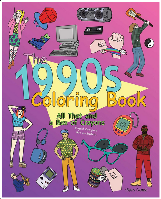 1990s Coloring Book: All That and a Box of Crayons